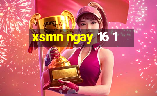 xsmn ngay 16 1