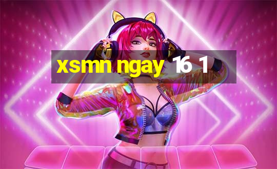 xsmn ngay 16 1