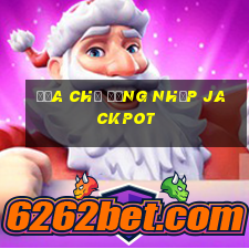 Địa chỉ đăng nhập Jackpot