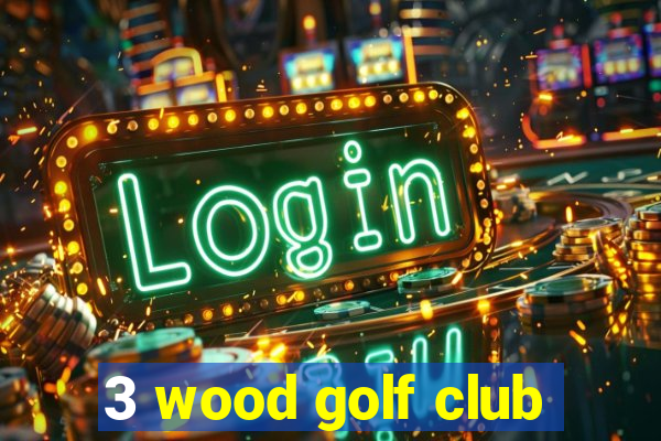 3 wood golf club