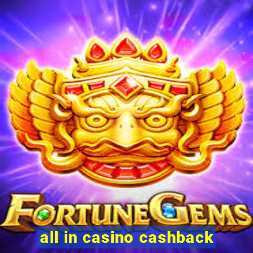 all in casino cashback