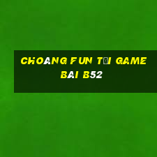 Choáng Fun Tải Game Bài B52