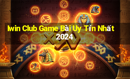 Iwin Club Game Bài Uy Tín Nhất 2024