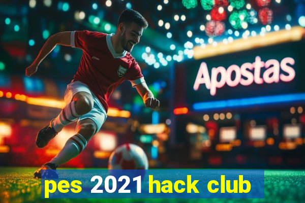 pes 2021 hack club