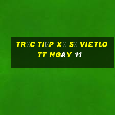 Trực tiếp Xổ Số vietlott ngày 11