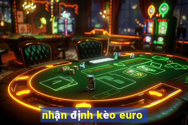 nhận định kèo euro