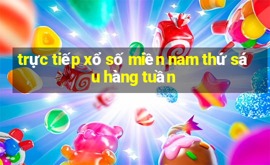 trực tiếp xổ số miền nam thứ sáu hàng tuần