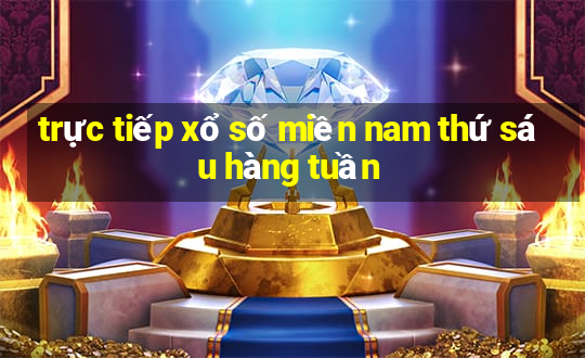 trực tiếp xổ số miền nam thứ sáu hàng tuần