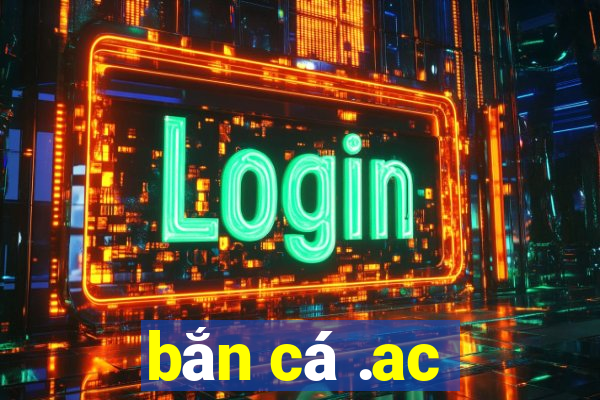 bắn cá .ac