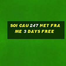 soi cau 247 net frame 3 days free