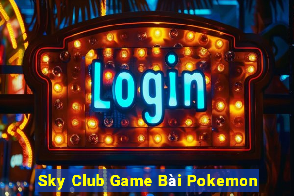 Sky Club Game Bài Pokemon