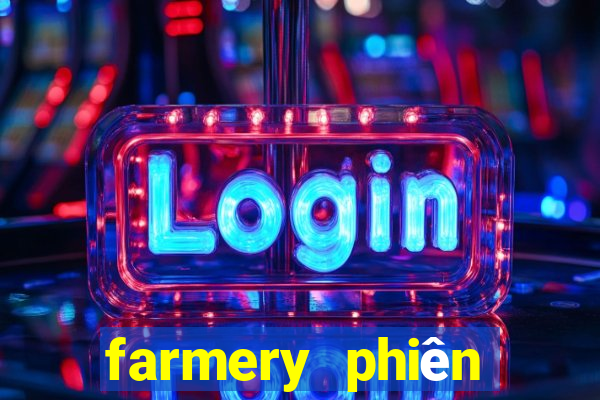 farmery phiên bản cũ