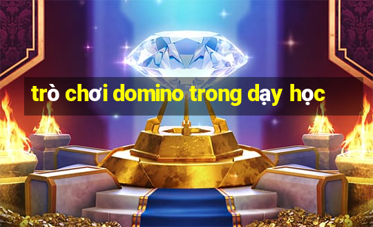 trò chơi domino trong dạy học