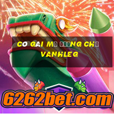 cô gái mở đường chế vanhleg