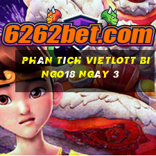 phân tích vietlott Bingo18 ngày 3