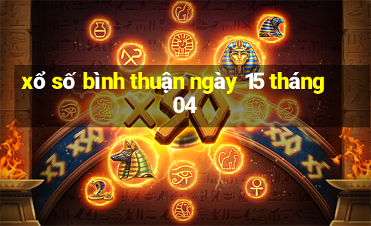 xổ số bình thuận ngày 15 tháng 04