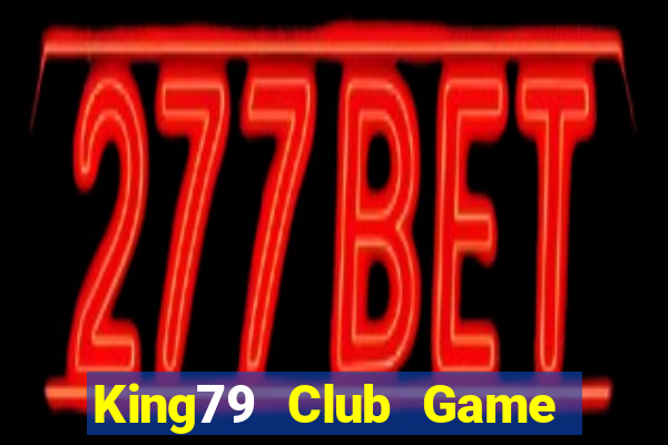 King79 Club Game Bài Quay Hũ