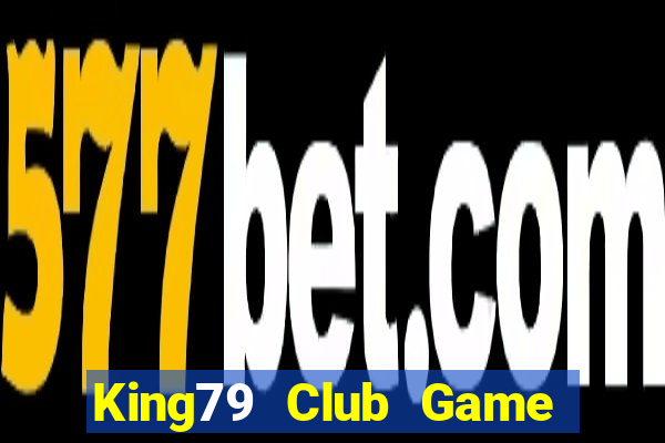 King79 Club Game Bài Quay Hũ