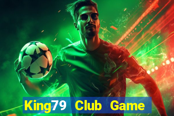 King79 Club Game Bài Quay Hũ