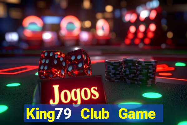 King79 Club Game Bài Quay Hũ