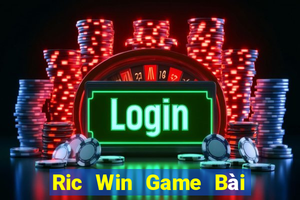 Ric Win Game Bài 52Fun Đổi Thưởng