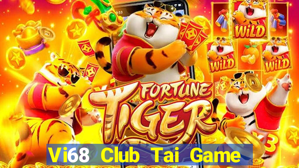 Vi68 Club Tai Game Bài Đổi Thưởng Uy Tín