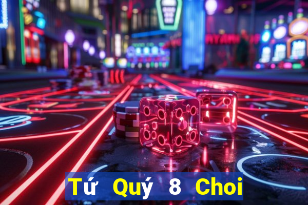 Tứ Quý 8 Choi Game Bài