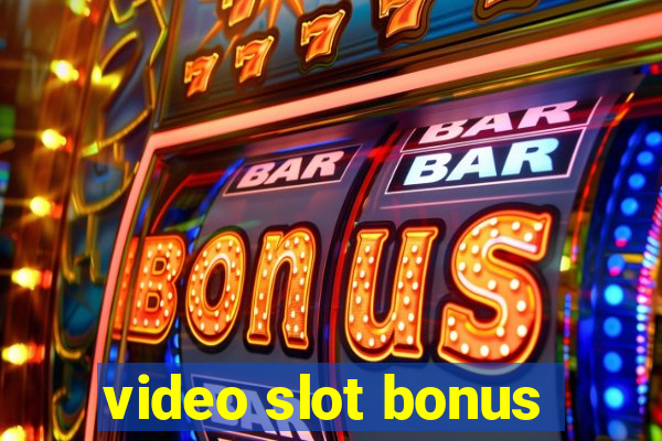 video slot bonus