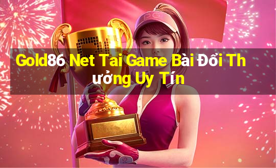 Gold86 Net Tai Game Bài Đổi Thưởng Uy Tín