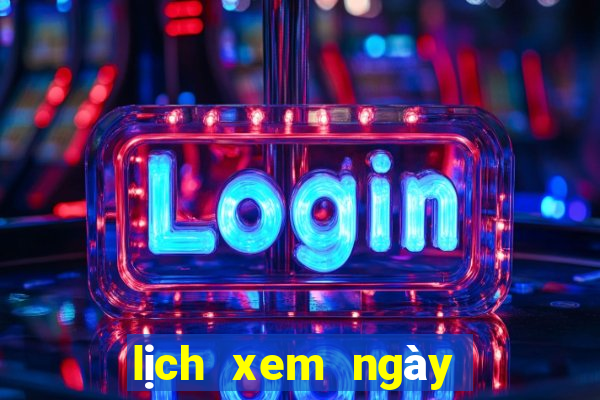 lịch xem ngày tốt xấu