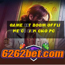 game đặt boom offline cổ điển cho pc