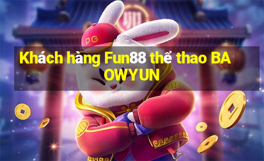 Khách hàng Fun88 thể thao BAOWYUN