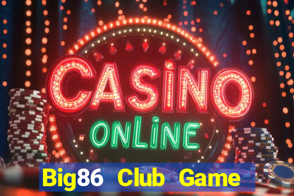 Big86 Club Game Bài Pc