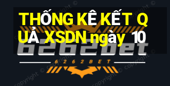 THỐNG KÊ KẾT QUẢ XSDN ngày 10