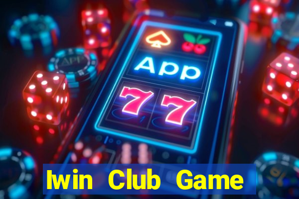 Iwin Club Game Bài Online Miễn Phí