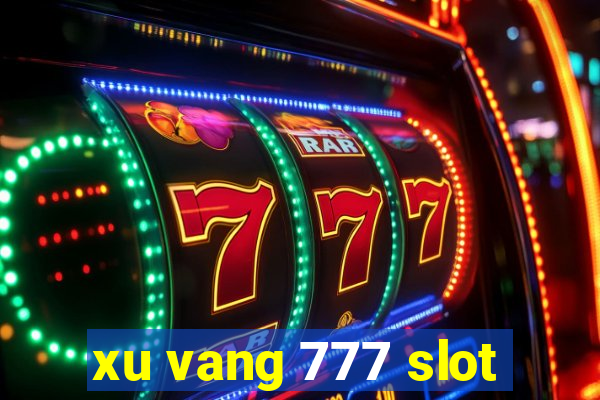 xu vang 777 slot