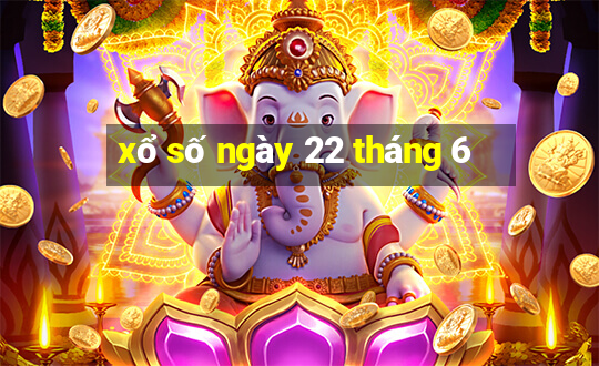 xổ số ngày 22 tháng 6