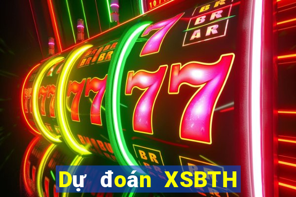 Dự đoán XSBTH ngày 29