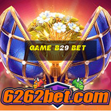 game b29 bet