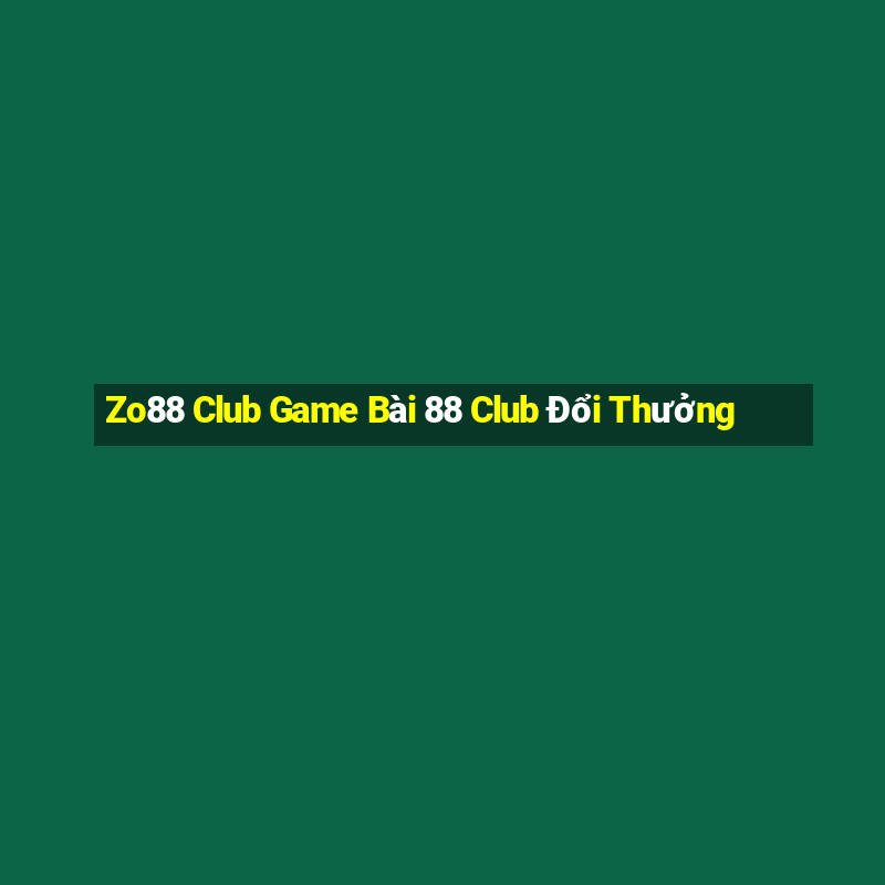 Zo88 Club Game Bài 88 Club Đổi Thưởng