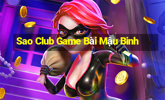 Sao Club Game Bài Mậu Binh