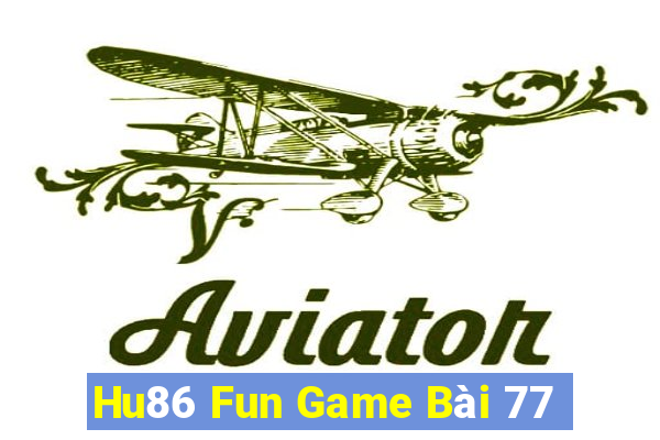 Hu86 Fun Game Bài 77