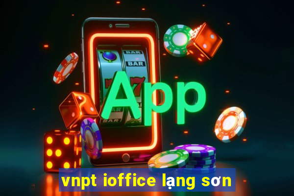 vnpt ioffice lạng sơn