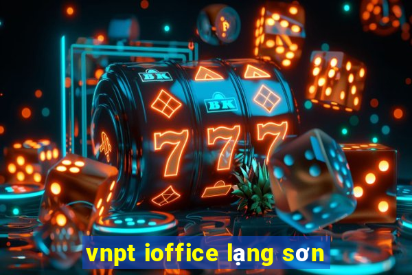 vnpt ioffice lạng sơn