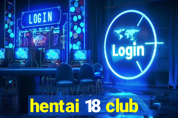 hentai 18 club