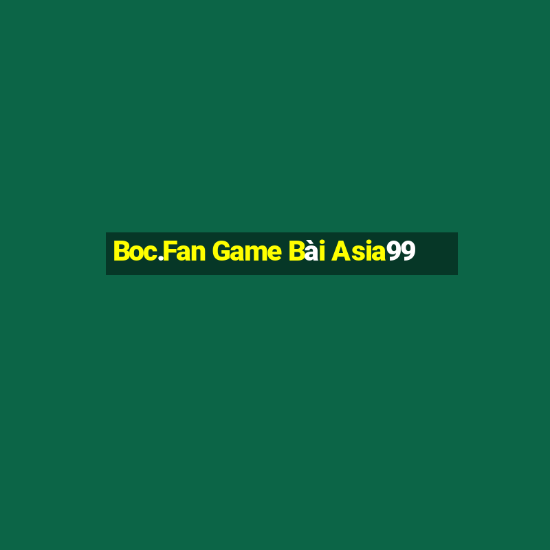 Boc.Fan Game Bài Asia99