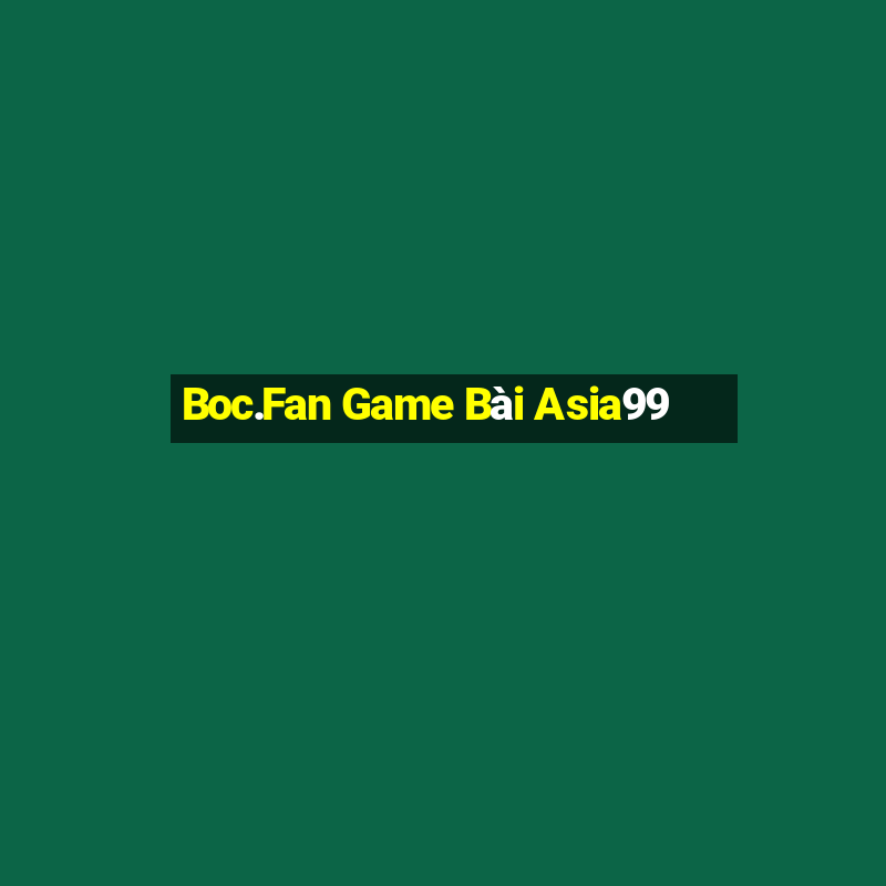 Boc.Fan Game Bài Asia99