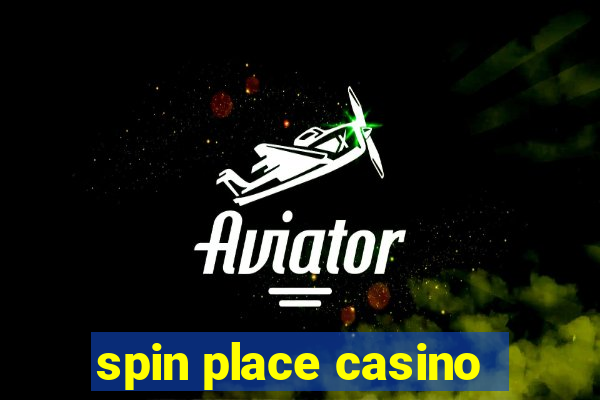 spin place casino