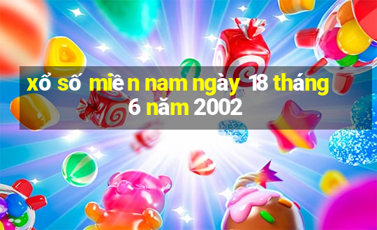 xổ số miền nam ngày 18 tháng 6 năm 2002