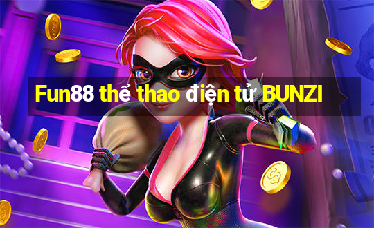 Fun88 thể thao điện tử BUNZI